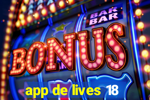 app de lives 18